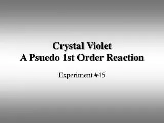 Crystal Violet A Psuedo 1st Order Reaction