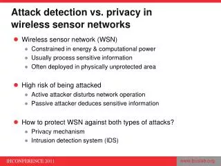 Attack detection vs. p rivacy in wireless sensor networks