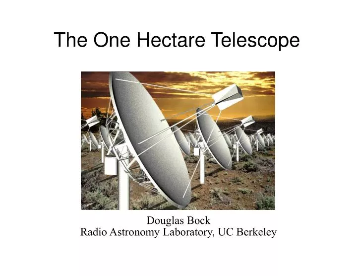 the one hectare telescope