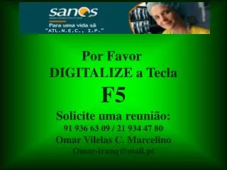 Por Favor DIGITALIZE a Tecla F5 Solicite uma reunião: 91 936 63 09 / 21 934 47 80