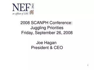 2008 SCANPH Conference: Juggling Priorities Friday, September 26, 2008 Joe Hagan President &amp; CEO