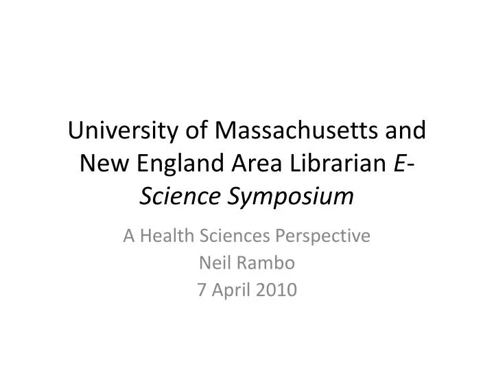 university of massachusetts and new england area librarian e science symposium