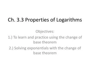 Ch. 3.3 Properties of Logarithms