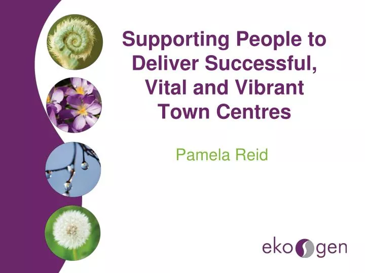 supporting people to deliver successful vital and vibrant town centres