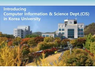 Introducing Computer Information &amp; Science Dept.(CIS) in Korea University