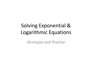 Solving Exponential &amp; Logarithmic Equations