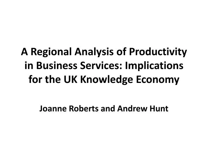 a regional analysis of productivity in business services implications for the uk knowledge economy