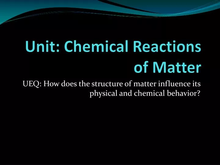 unit chemical reactions of matter
