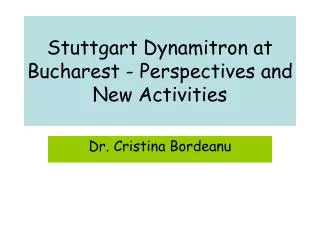 Stuttgart Dynamitron at Bucharest - Perspectives and New Activities
