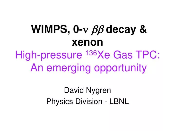 wimps 0 decay xenon high pressure 136 xe gas tpc an emerging opportunity