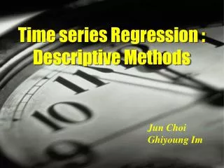 Time series Regression : Descriptive Methods