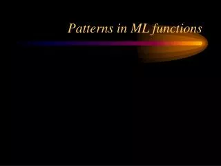 Patterns in ML functions