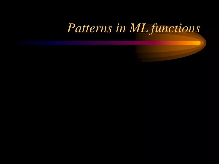 patterns in ml functions