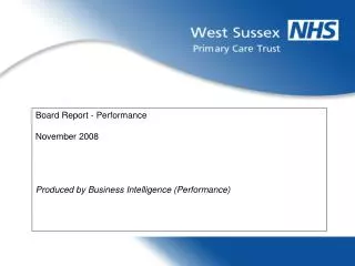 Board Report - Performance November 2008 Produced by Business Intelligence (Performance)