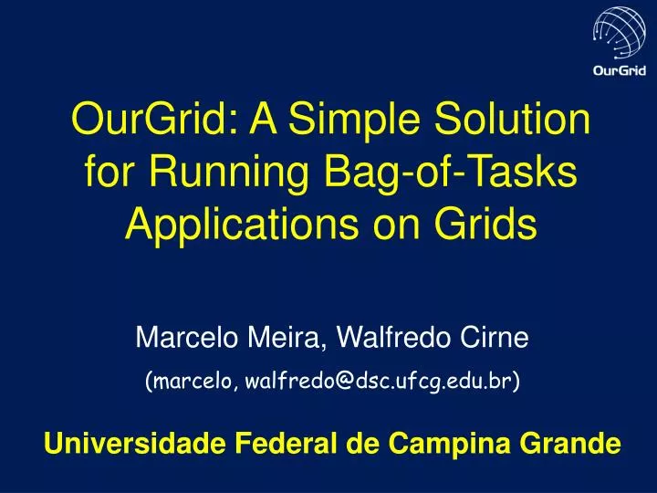 ourgrid a simple solution for running bag of tasks applications on grids