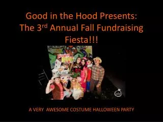 Good in the Hood Presents: The 3 rd Annual Fall Fundraising Fiesta!!!