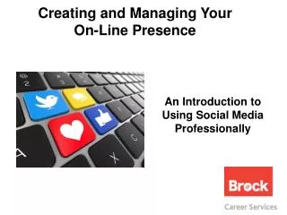 Creating and Managing Your On-Line Presence