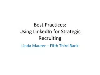 Best Practices: Using LinkedIn for Strategic Recruiting