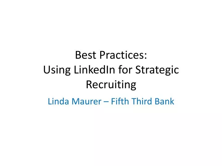 best practices using linkedin for strategic recruiting