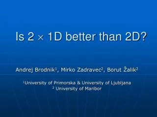 Is 2 ? 1D better than 2D?