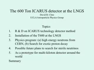 The 600 Ton ICARUS detector at the LNGS David B. Cline UCLA Astroparticle Physics Group