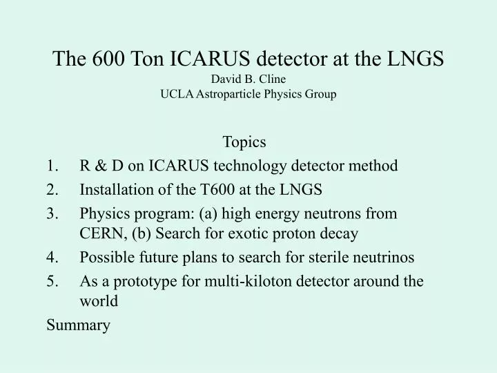 the 600 ton icarus detector at the lngs david b cline ucla astroparticle physics group