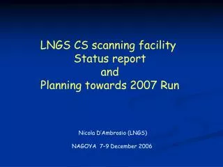 LNGS CS scanning facility Status report and Planning towards 2007 Run