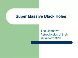 Super Massive Black Holes