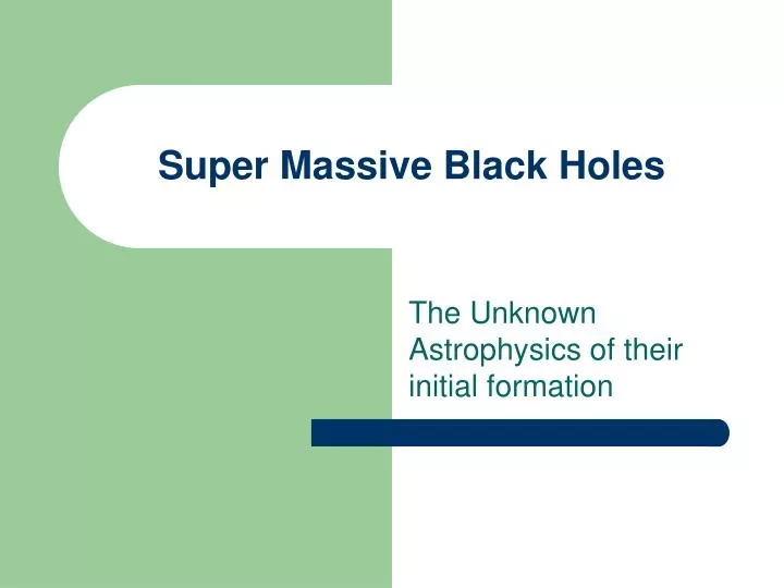 super massive black holes