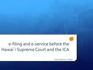 e-filing and e-service before the Hawai`i Supreme Court and the ICA