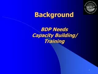 Background BDP Needs Capacity Building/ Training