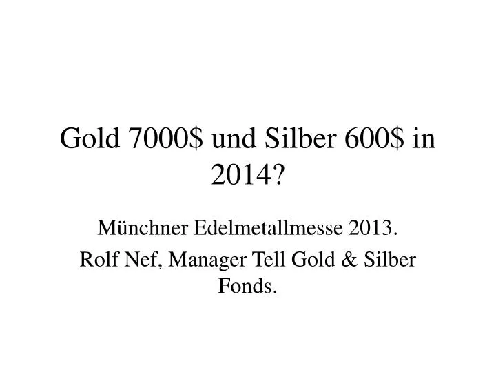 gold 7000 und silber 600 in 2014