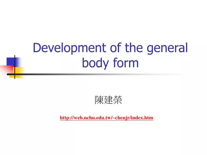 development of the general body form