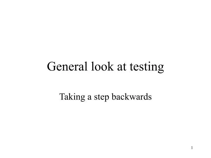 general look at testing