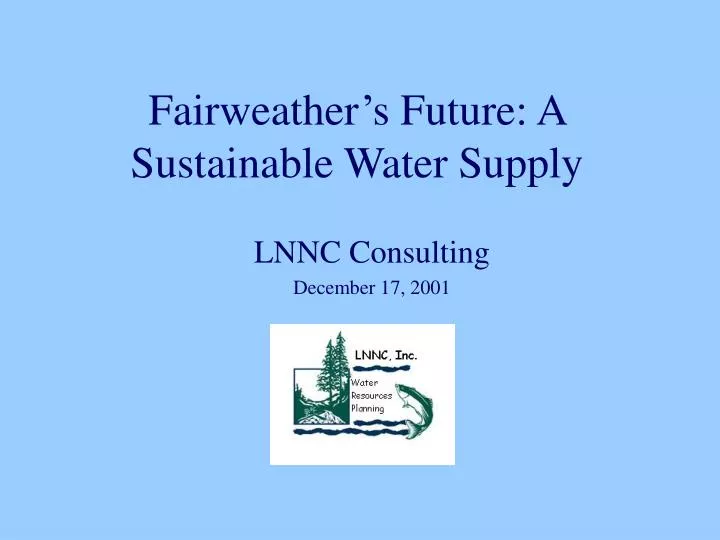 fairweather s future a sustainable water supply