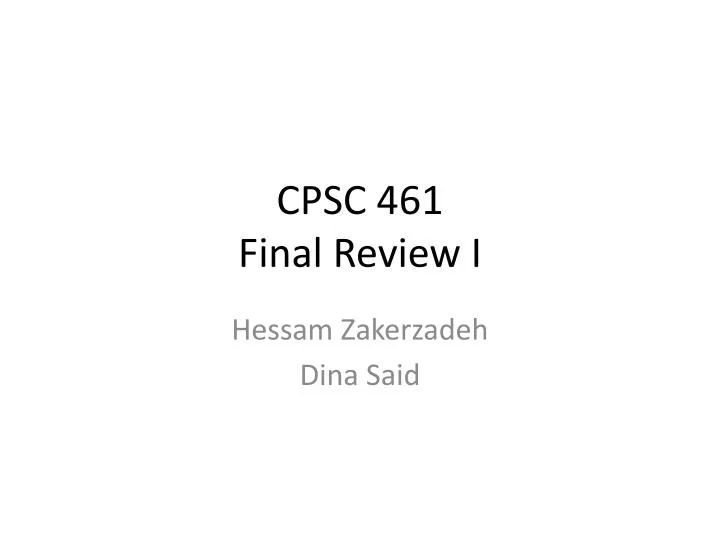 cpsc 461 final review i