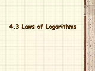 4.3 Laws of Logarithms