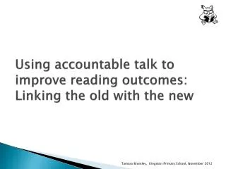 Using accountable talk to improve reading outcomes: Linking the old with the new