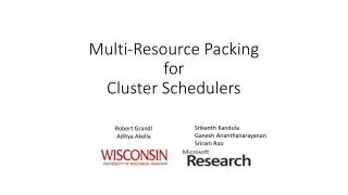 Multi-Resource Packing for Cluster Schedulers