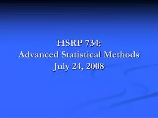 HSRP 734: Advanced Statistical Methods July 24, 2008