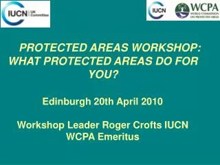 TWO COMPONENTS Communicating the value and benefits of protected areas to the wider world: 1 hour