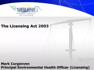 The Licensing Act 2003 Mark Curgenven Principal Environmental Health Officer (Licensing)