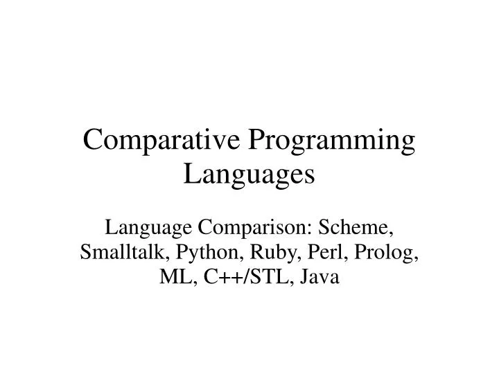 language comparison scheme smalltalk python ruby perl prolog ml c stl java