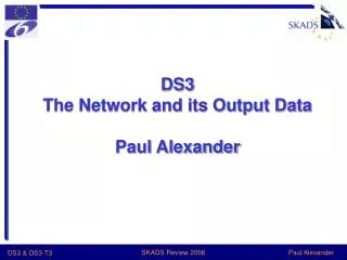 DS3 The Network and its Output Data Paul Alexander