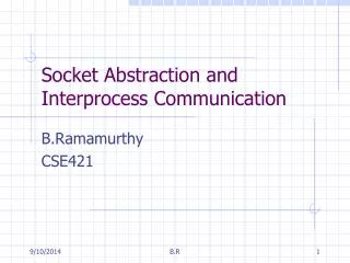 Socket Abstraction and Interprocess Communication