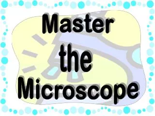 Master the Microscope