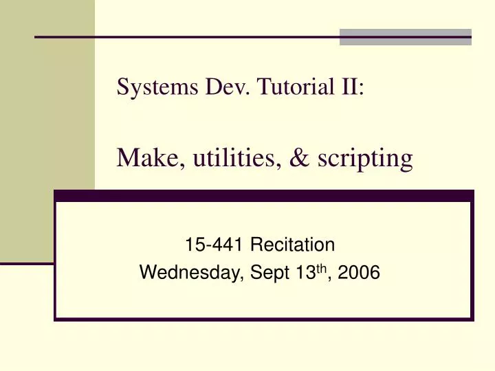 systems dev tutorial ii make utilities scripting