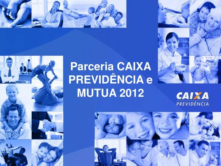 parceria caixa previd ncia e mutua 2012