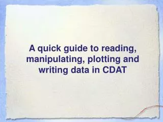 A quick guide to reading, manipulating, plotting and writing data in CDAT