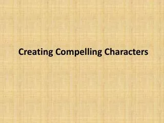 Creating Compelling Characters